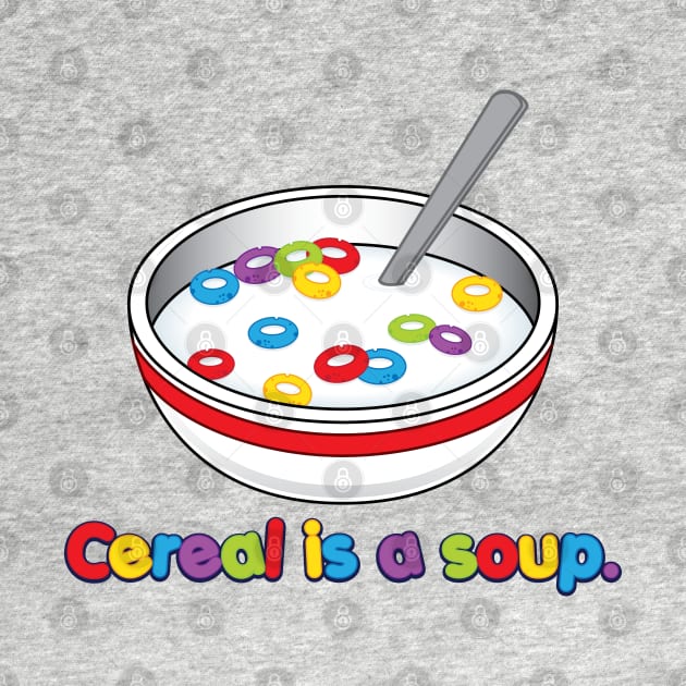 Cereal is soup by Ihlecreations